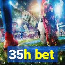 35h bet